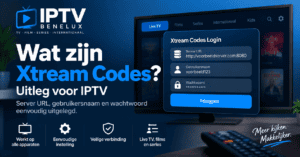 Wat zijn Xtream Codes bij IPTV?