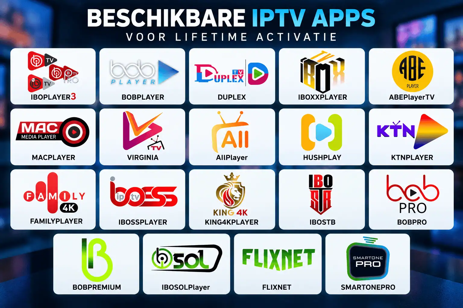 Beschikbare IPTV apps voor lifetime activatie zoals IBO Player 3, BOB Player, Duplex, SmartOne Pro en IBOSOL Player
